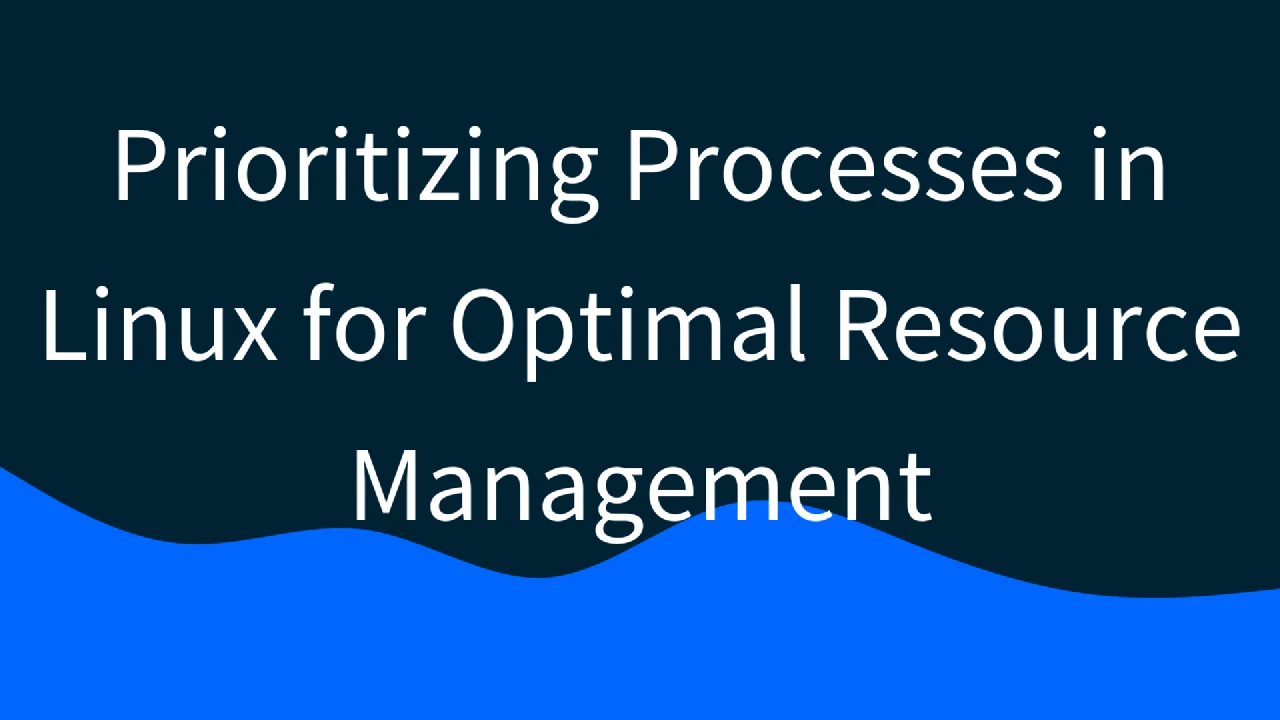 Prioritizing Processes in Linux for Optimal Resource Management